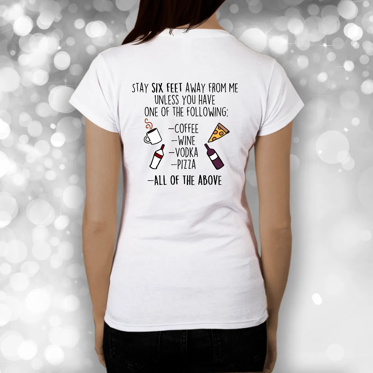 Funny shirt - stay six feet away from me unless you have one of the following -Social Distancing -Quarantine Shirt