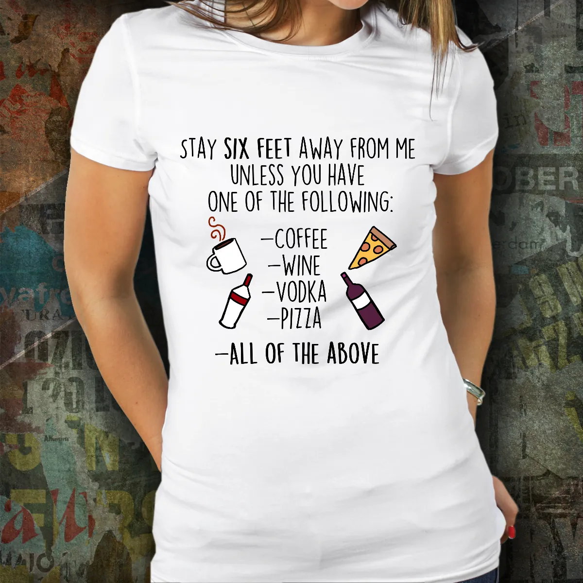 Funny shirt - stay six feet away from me unless you have one of the following -Social Distancing -Quarantine Shirt