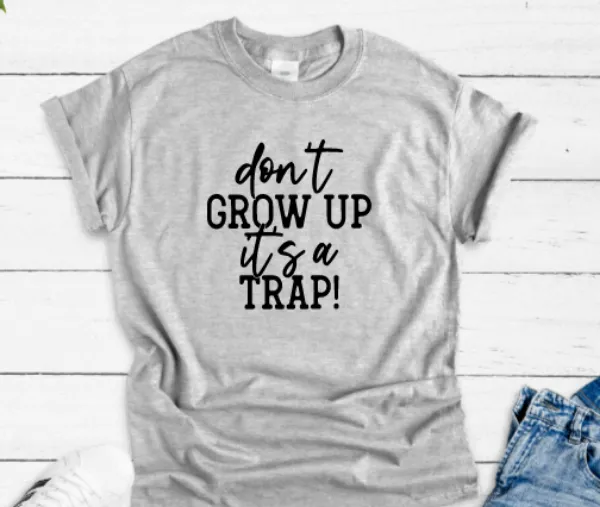 It's a Trap, Don't Grow Up, Gray Unisex Short Sleeve T-shirt