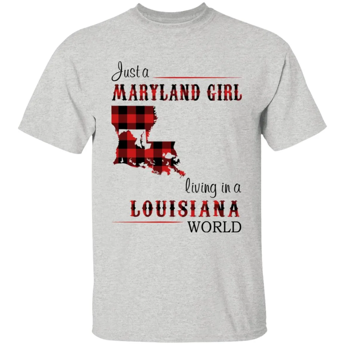 Just A Maryland Girl Living In A Louisiana World T-shirt