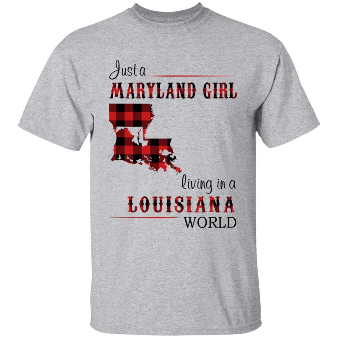 Just A Maryland Girl Living In A Louisiana World T-shirt