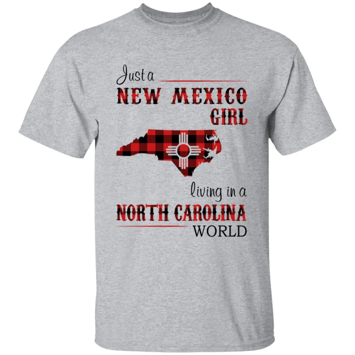 Just A New Mexico Girl Living In A North Carolina World T-shirt