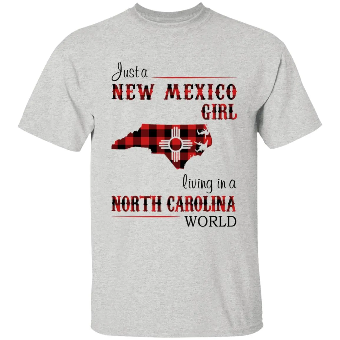 Just A New Mexico Girl Living In A North Carolina World T-shirt