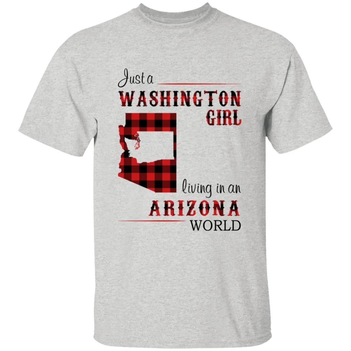 Just A Washington Girl Living In An Arizona World T-shirt