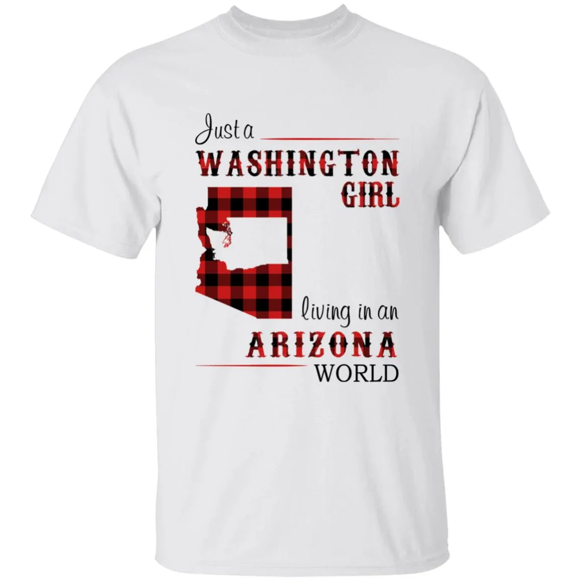 Just A Washington Girl Living In An Arizona World T-shirt