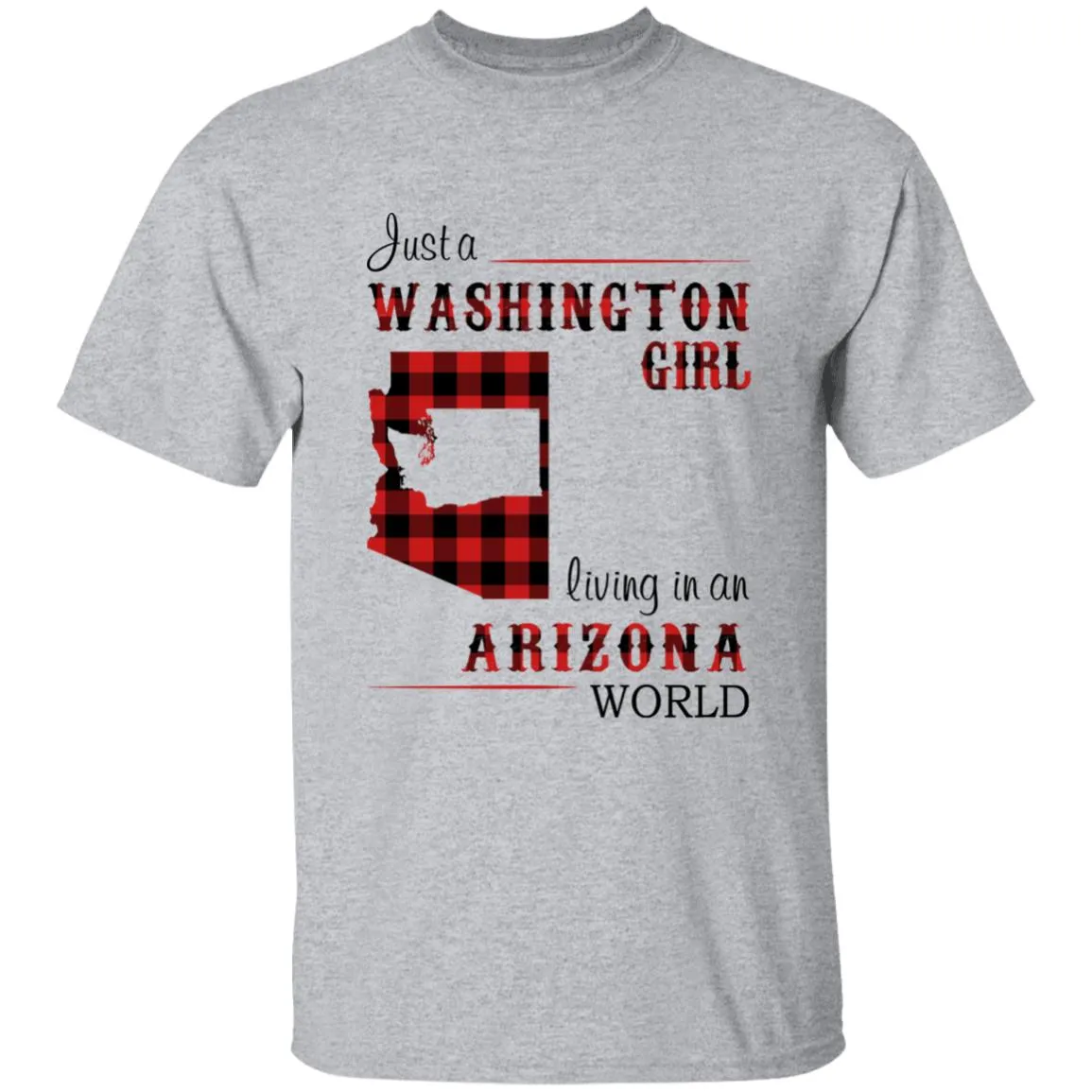 Just A Washington Girl Living In An Arizona World T-shirt