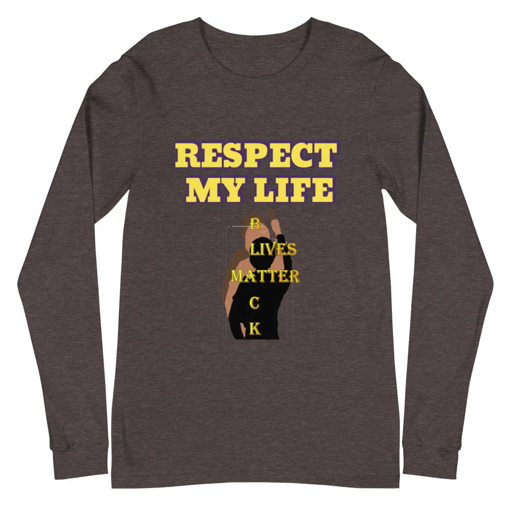 Respect My Life Unisex Long Sleeve Tee